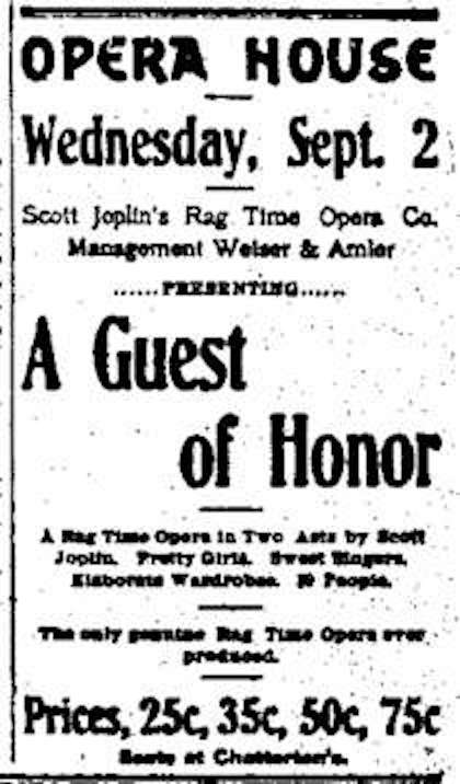 Advertisement for Scott Joplin's first opera, _A Guest of Honor_, including prices for attendance and a short description of the opera having two acts.