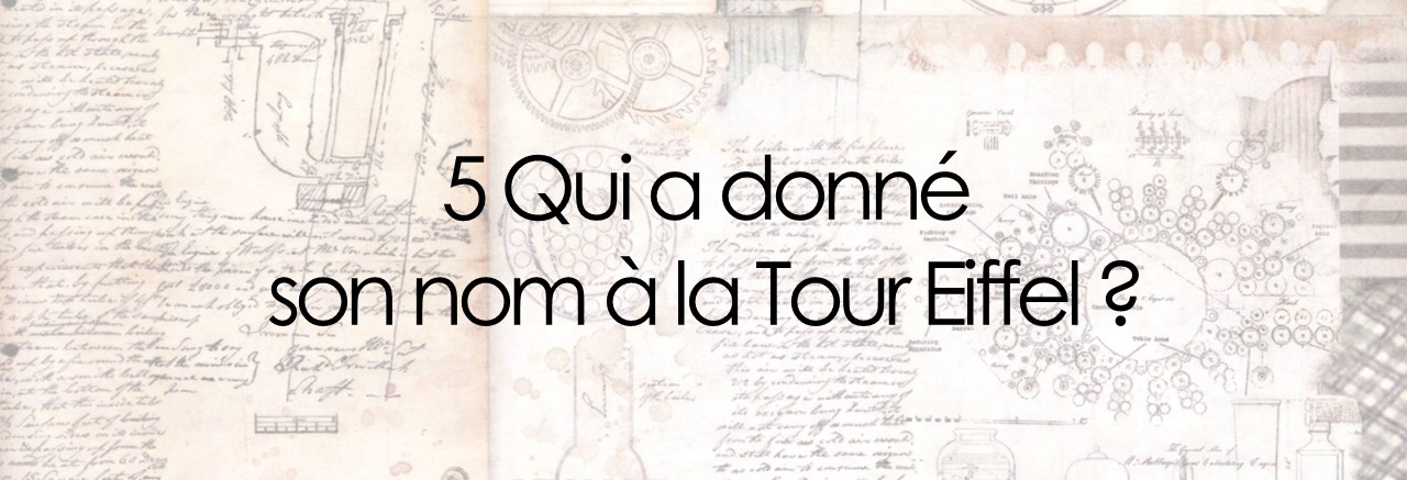 5 Qui a donné son nom à la Tour Eiffel?
