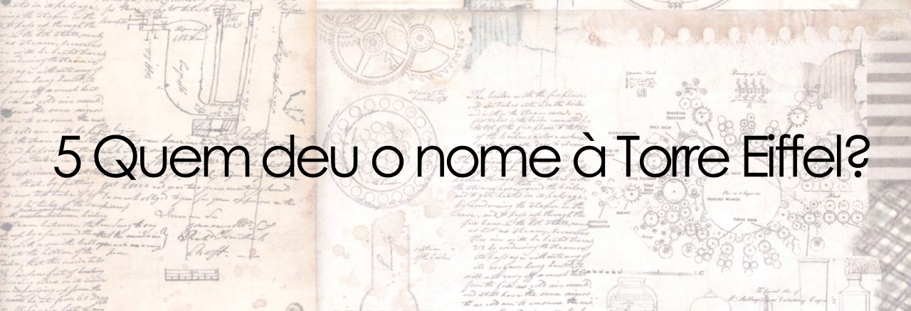 5 Quem deu o nome à Torre Eiffel?