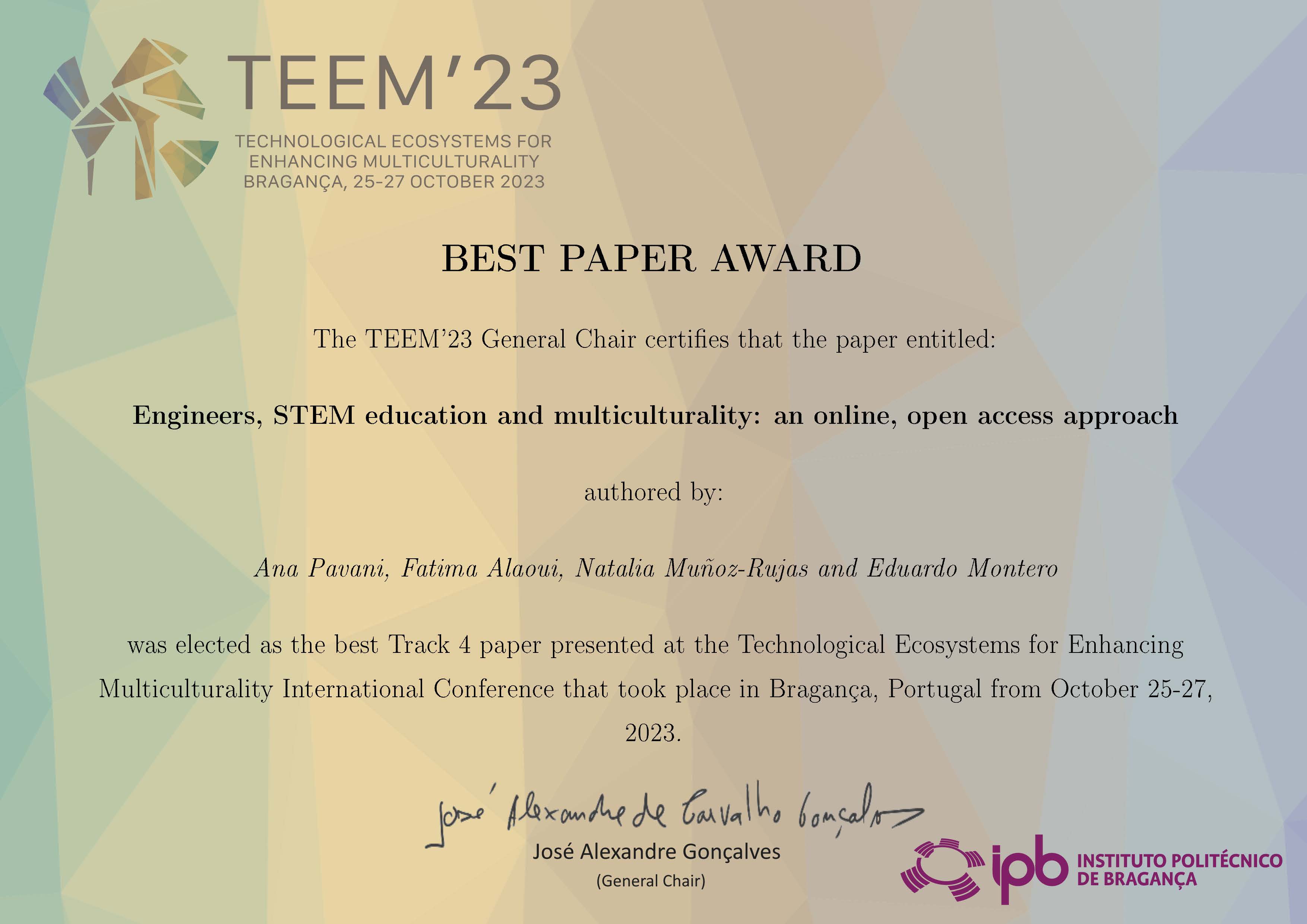 TEEM 2023 Conference: Best Paper Award entitled Engineers, STEM education and multiculturality: an online, open access approach. Authors Ana Pavani, Fatima Alaoui, Natalia Muñoz-Rujas, Eduardo Montero