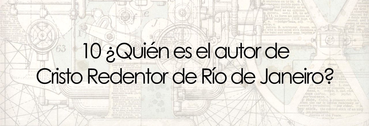 10 ¿Quién es el autor de Cristo Redentor de Río de Janeiro?