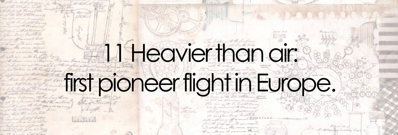 Heavier than air: first pioneer flight in Europe.