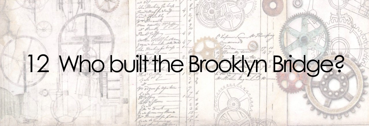 Who built the Brooklyn Bridge?