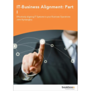 IT-Business Alignment: Part I Effectively aligning IT Systems to your Business Operations