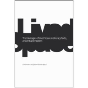 The Ideologies of Lived Space in Literary Texts, Ancient and Modern