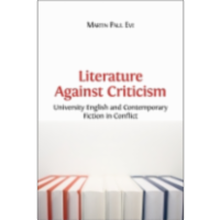 Literature Against Criticism: University English and Contemporary Fiction in Conflict icon