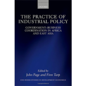 The Practice of Industrial Policy: Government—Business Coordination in Africa an...