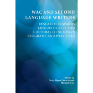 WAC and Second-Language Writers: Research Towards Linguistically and Culturally Inclusive Programs and Practices