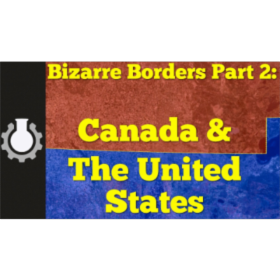 Canada &amp; The United States (Bizarre Borders Part 2)