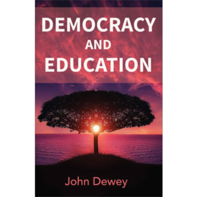 Democracy and Education - An Introduction to the Philosophy of Education