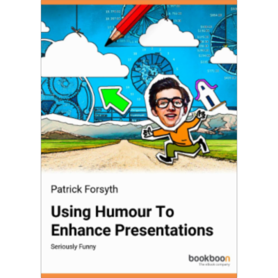 Using Humour To Enhance Presentations Seriously Funny