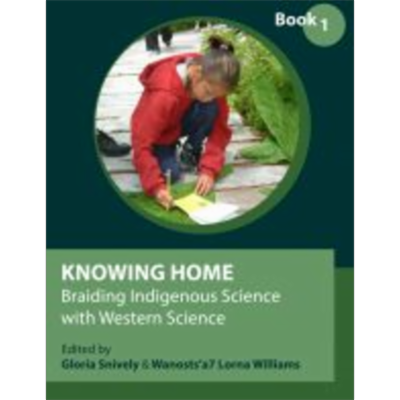Knowing Home: Braiding Indigenous Science with Western Science, Book 1