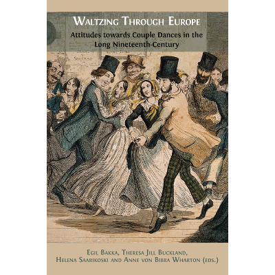 Waltzing Through Europe: Attitudes towards Couple Dances in the Long Nineteenth Century