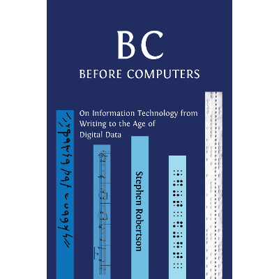 B C, Before Computers: On Information Technology from Writing to the Age of Digital Data icon