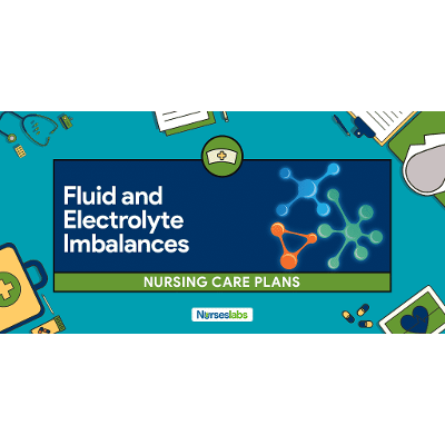 Fluid And Electrolyte Imbalances: Nursing Care Plans