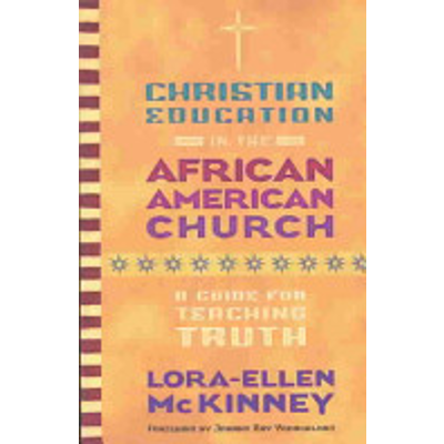 Christian Education in the African American Church: A Guide for ...