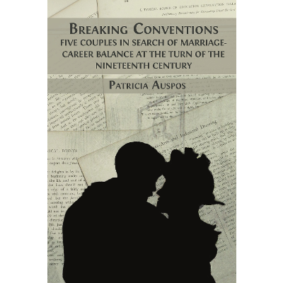 Breaking Conventions: Five Couples in Search of Marriage-Career Balance at the Turn of the Nineteenth Century