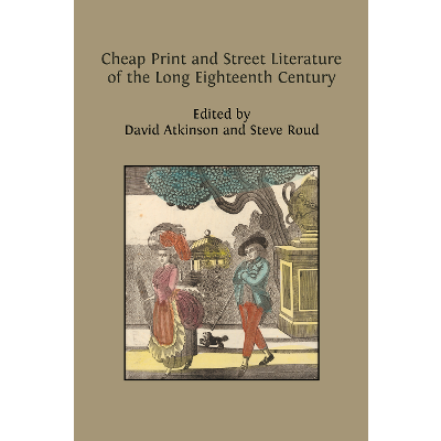 Cheap Print and Street Literature of the Long Eighteenth Century