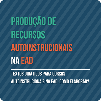 Textos didáticos para cursos autoinstrucionais na EAD: como elaborar?
