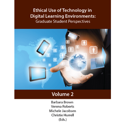 Ethical Use of Technology in Digital Learning Environments - Graduate Student Perspectives - Volume 2