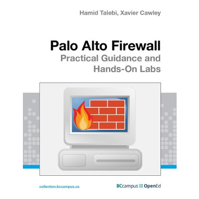 Palo Alto Firewall Practical Guidance and Hands-On Labs