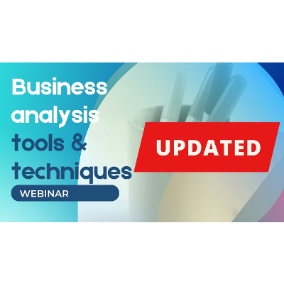 Business Analysis Tools &amp; Techniques (UPDATED)