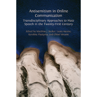 Antisemitism in Online Communication: Transdisciplinary Approaches to Hate Speech in the Twenty-First Century icon