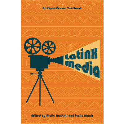 Latinx Media: An Open-Access Textbook