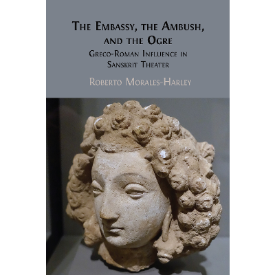 The Embassy, the Ambush, and the Ogre: Greco-Roman Influence in Sanskrit Theater icon
