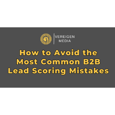 How to Avoid the Most Common B2B Lead Scoring Mistakes