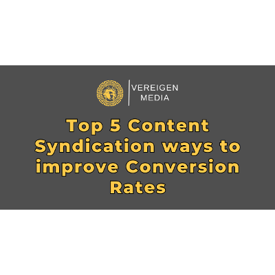 Top 5 Content Syndication ways to improve Conversion Rates 
