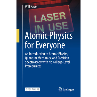 Atomic Physics for Everyone: An Introduction to Atomic Physics, Quantum Mechanics, and Precision Spectroscopy with No College-Level Prerequisites icon