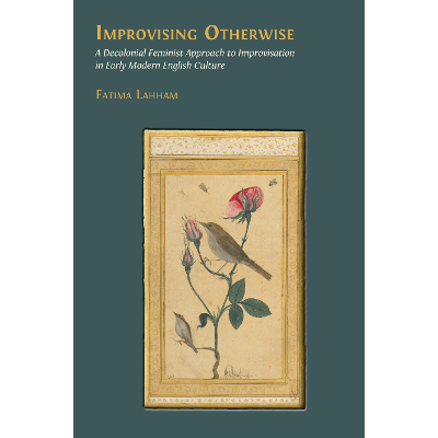 Improvising Otherwise: A Decolonial Feminist Approach to Improvisation in Early Modern English Culture icon