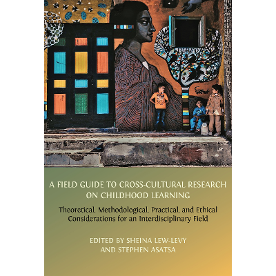 A Field Guide to Cross-Cultural Research on Childhood Learning: Theoretical, Methodological, Practical, and Ethical Considerations for an Interdisciplinary Field icon