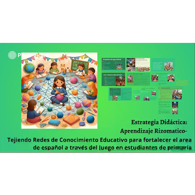 Estrategia Didáctica: Aprendizaje Rizomatico Tejiendo Redes de Conocimiento Educativo para fortalecer el área de español a través del Juego en estudiantes de primaria. icon