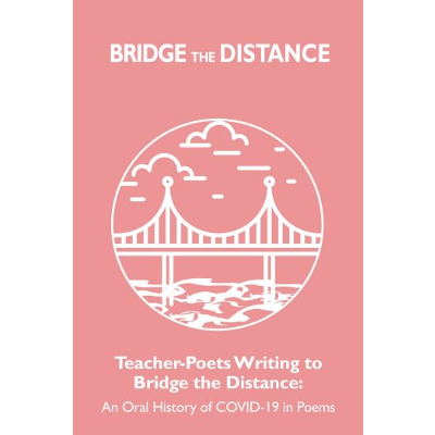 Bridge the Distance: An Oral History of COVID-19 in Poems icon