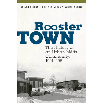 Rooster Town Online Archive: Rooster Town: The History of an Urban Métis Community, 1901–1961 icon