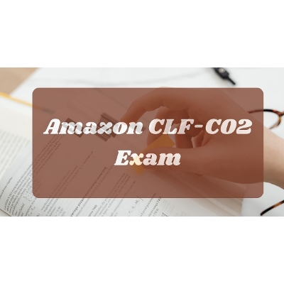 How the Amazon CLF-C02 Exam Strengthens Your Foundation in Cloud Computing