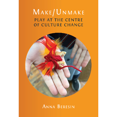 Make/Unmake: Play at the Centre of Culture Change