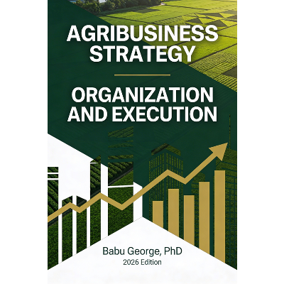 AGRIBUSINESS STRATEGY, ORGANIZATION, AND EXECUTION