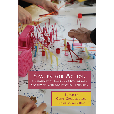 Spaces for Action: A Repository of Tools and Methods for a Socially Situated Architectural Education