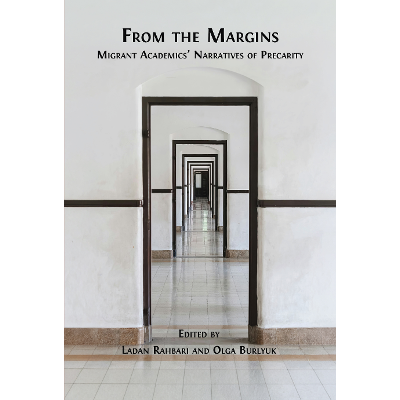 From the Margins: Migrant Academics’ Narratives of Precarity