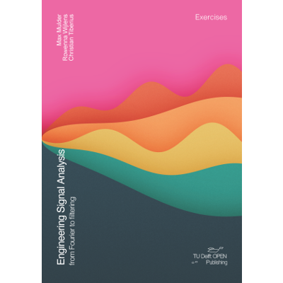 Engineering Signal Analysis: From Fourier to filtering: Exercises							| TU Delft OPEN Books icon
