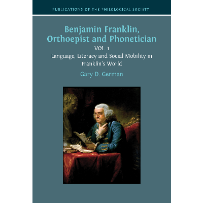 Benjamin Franklin, Orthoepist and Phonetician Vol. 1: Language, Literacy and Social Mobility in Franklin’s World icon
