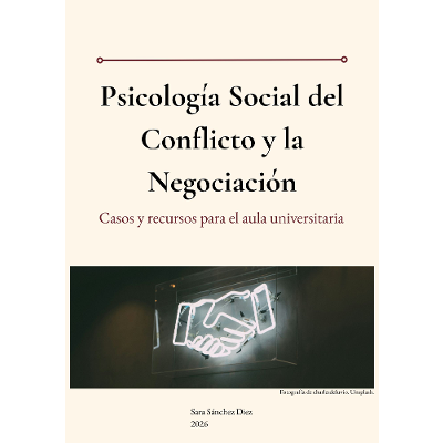 Psicología Social del Conflicto y la Negociación: Casos y recursos para el aula universitaria