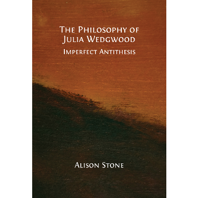 The Philosophy of Julia Wedgwood: Imperfect Antithesis
