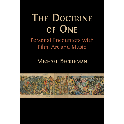 The Doctrine of One: Personal Encounters with Film, Art and Music