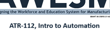 AWESM Aligning the workforce and education system for manufacturing ATR-112, Intro to Automation